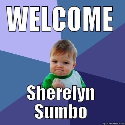 WELCOME SHERELYN SUMBO Success Kid