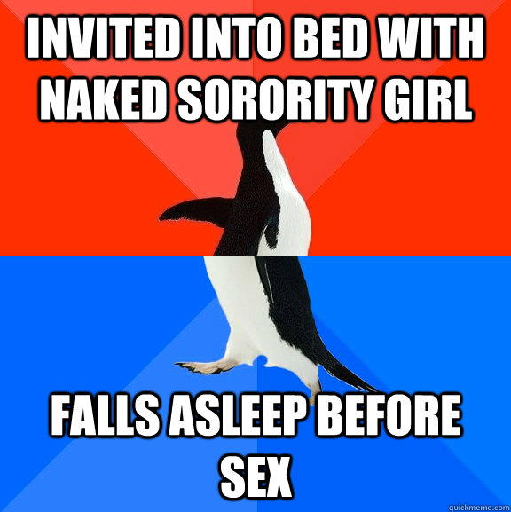 Invited into bed with naked sorority girl Falls asleep before sex  Socially Awesome Awkward Penguin