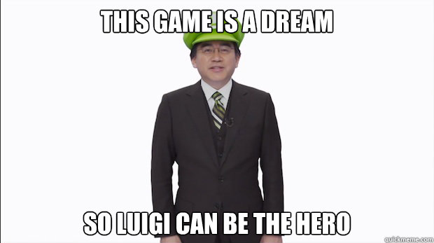 This game is a dream So Luigi can be the hero - This game is a dream So Luigi can be the hero  Misc