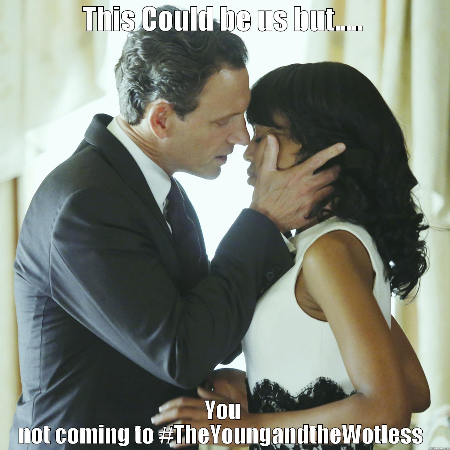 THIS COULD BE US BUT..... YOU NOT COMING TO #THEYOUNGANDTHEWOTLESS  Misc