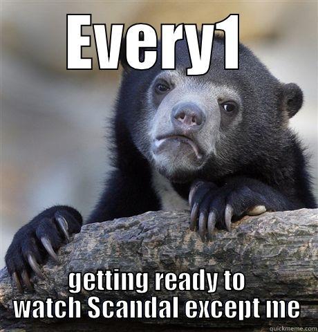 EVERY1 GETTING READY TO WATCH SCANDAL EXCEPT ME Confession Bear