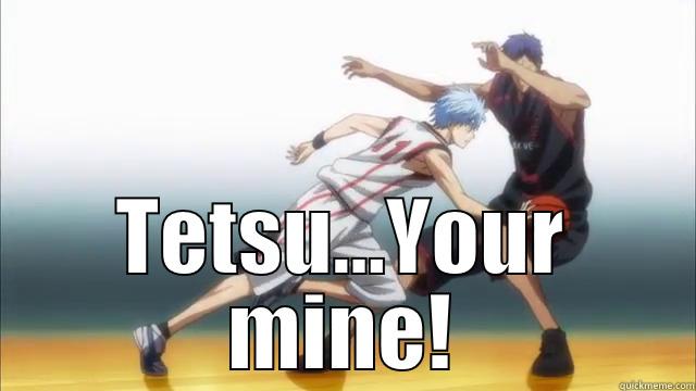  TETSU...YOUR MINE! Misc