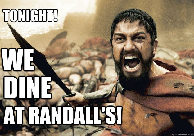 WE dine at Randall's! Tonight! - WE dine at Randall's! Tonight!  300 Tonight We Dine