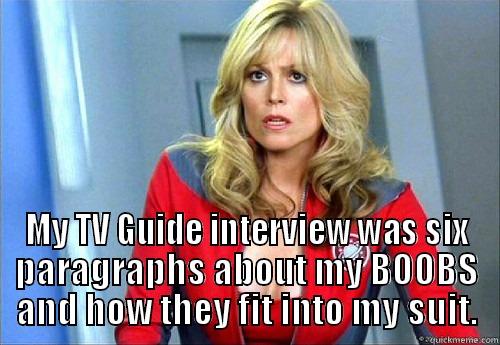 MY TV GUIDE INTERVIEW WAS SIX PARAGRAPHS ABOUT MY BOOBS AND HOW THEY FIT INTO MY SUIT. Misc