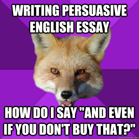 writing persuasive english essay how do i say 