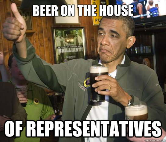 beer on the house of representatives - beer on the house of representatives  Punny President