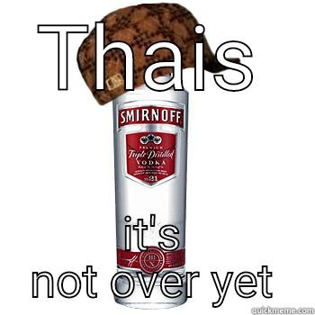 THAIS IT'S NOT OVER YET Scumbag Alcohol