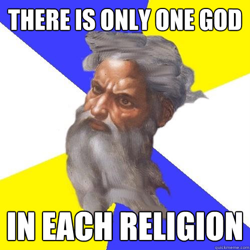 There is only one God in each religion  Advice God