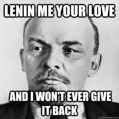 Lenin me your love  and I won't ever give it back - Lenin me your love  and I won't ever give it back  Dictator Valentines