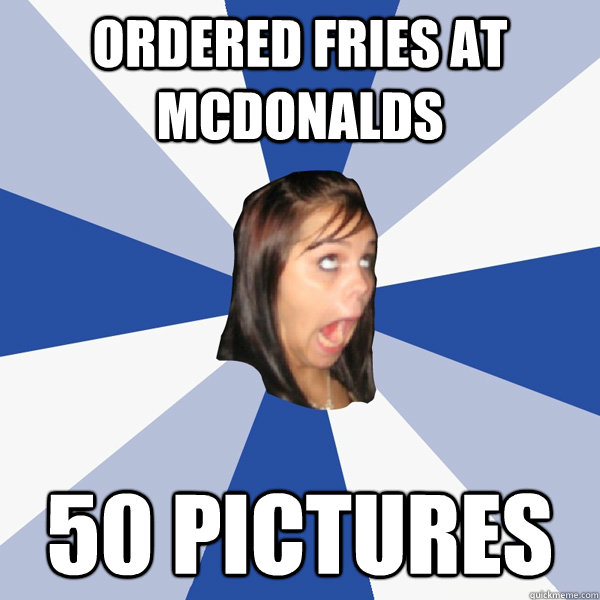 ordered fries at mcdonalds 50 pictures  Annoying Facebook Girl