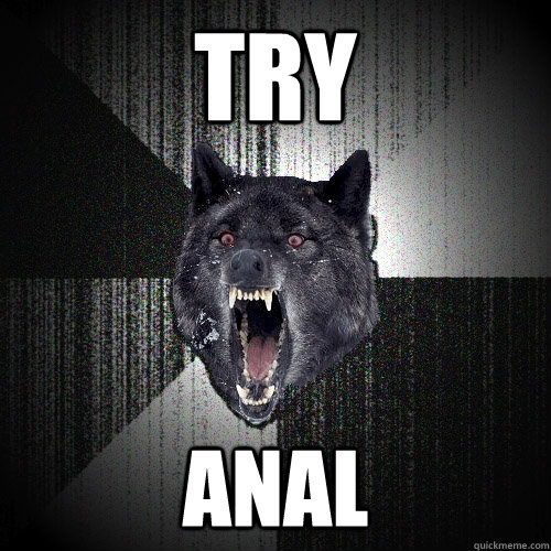 TRY ANAL - TRY ANAL  Insanity Wolf