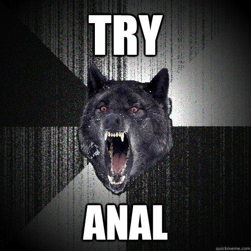TRY ANAL  Insanity Wolf