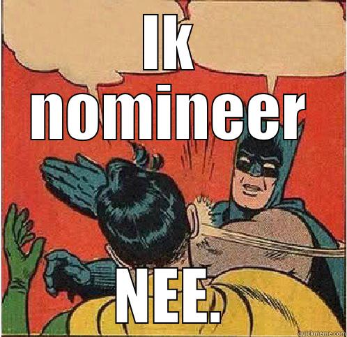 IK NOMINEER NEE. Batman Slapping Robin