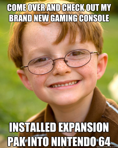 Come over and check out my brand new gaming console Installed Expansion Pak into Nintendo 64  Disappointing Childhood Friend