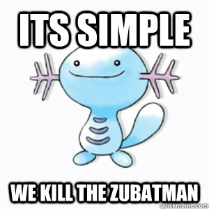 Its Simple We Kill the Zubatman - Its Simple We Kill the Zubatman  joker wooper