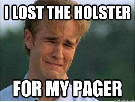 I lost the holster for my pager - I lost the holster for my pager  1990s Problems