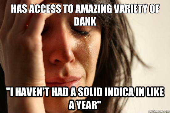 Has access to amazing variety of dank 