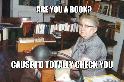 Are you a book? Cause i'd totally check you out;)  