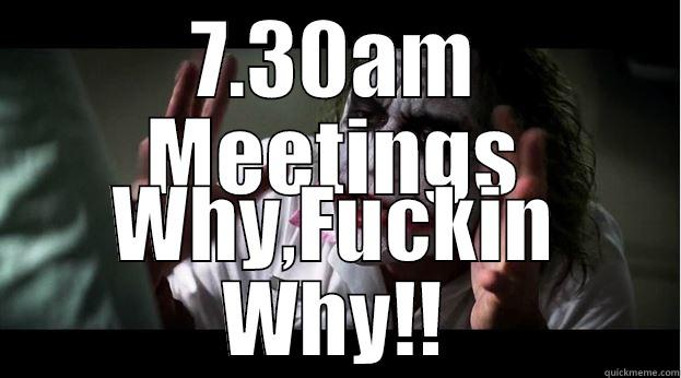 7.30AM MEETINGS WHY,FUCKIN WHY!! Joker Mind Loss