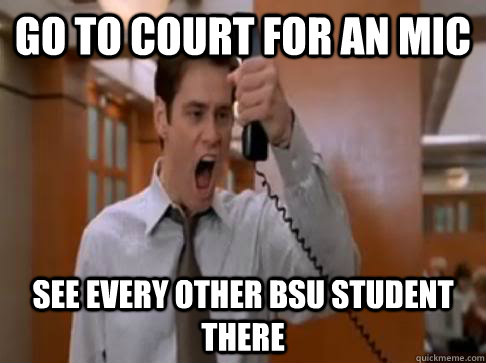 Go to court for an MIC See every other BSU student there  