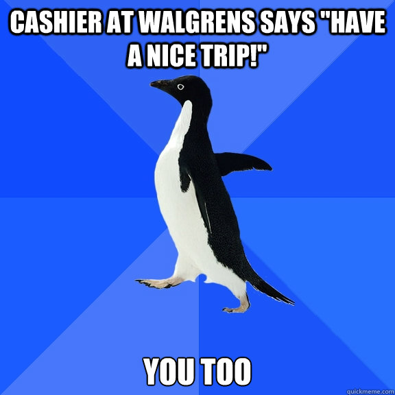 Cashier at walgrens says 
