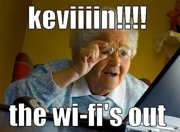 KEVIIIIN!!!! THE WI-FI'S OUT Grandma finds the Internet