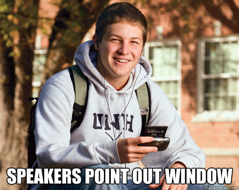  SPEAKERS POINT OUT WINDOW  College Freshman