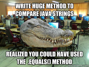 write huge method to compare java strings realized you could have used the  .equals() method - write huge method to compare java strings realized you could have used the  .equals() method  Computer Science Croc