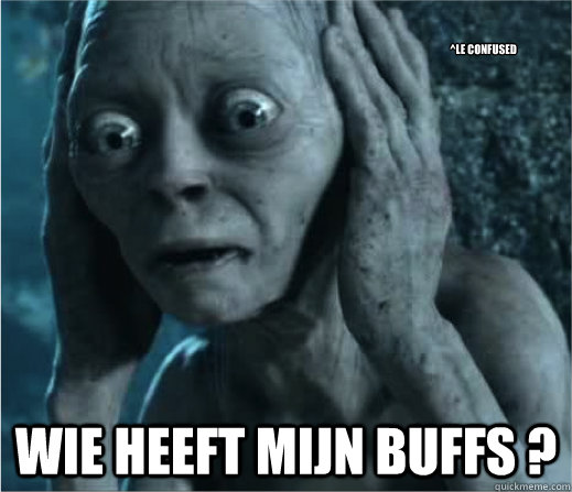 ^le confused wie heeft mijn buffs ? - ^le confused wie heeft mijn buffs ?  Sad Gollum