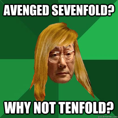 avenged sevenfold? why not tenfold?  Musically Oblivious High Expectations Asian Father