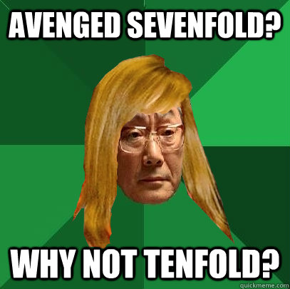 avenged sevenfold? why not tenfold?  Musically Oblivious High Expectations Asian Father