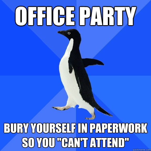 Office Party bury yourself in paperwork so you 