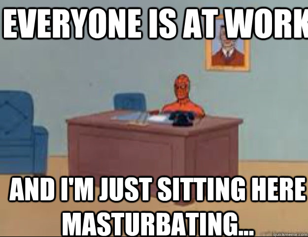 Everyone is at work  and i'm just sitting here masturbating...   masterbating spider man