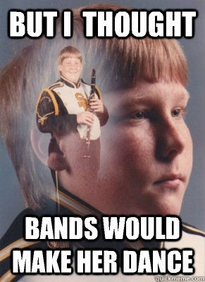 But I  thought Bands would make her dance - But I  thought Bands would make her dance  Revenge Band Kid