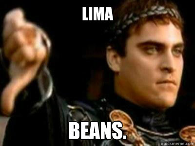 Lima Beans.  Downvoting Roman