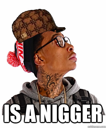  is a nigger  scumbag wiz khalifa