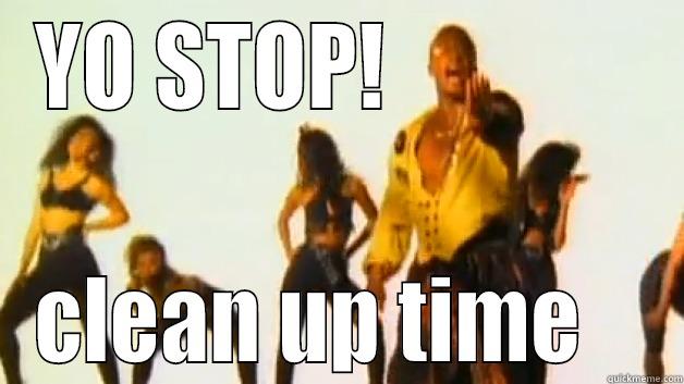 YO STOP!               CLEAN UP TIME    Misc