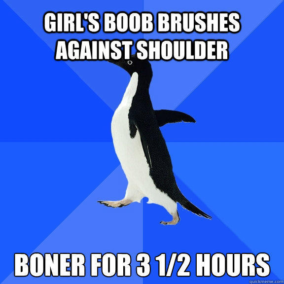 girl's boob brushes against shoulder boner for 3 1/2 hours  