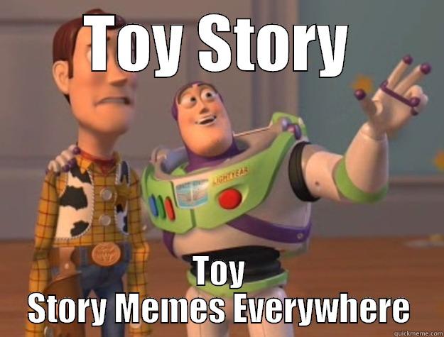 TOY STORY TOY STORY MEMES EVERYWHERE Toy Story