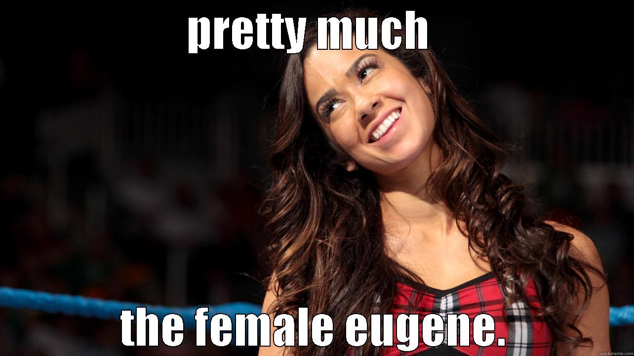 PRETTY MUCH  THE FEMALE EUGENE. Misc
