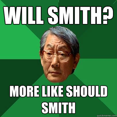 Will smith? more like should smith  High Expectations Asian Father