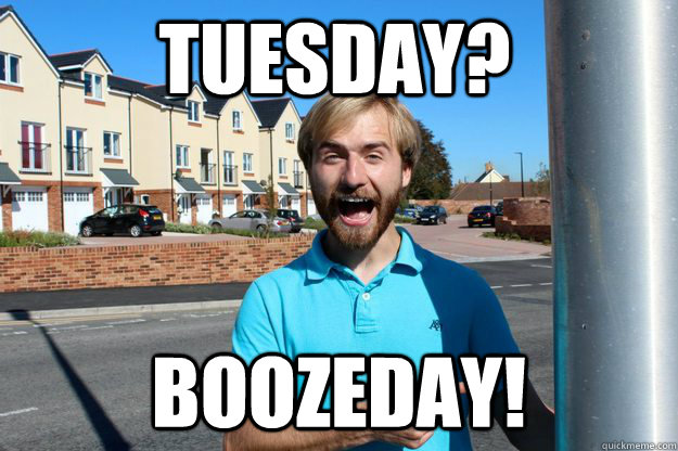 tuesday? BoozeDay! - tuesday? BoozeDay!  Bad Influence Russell