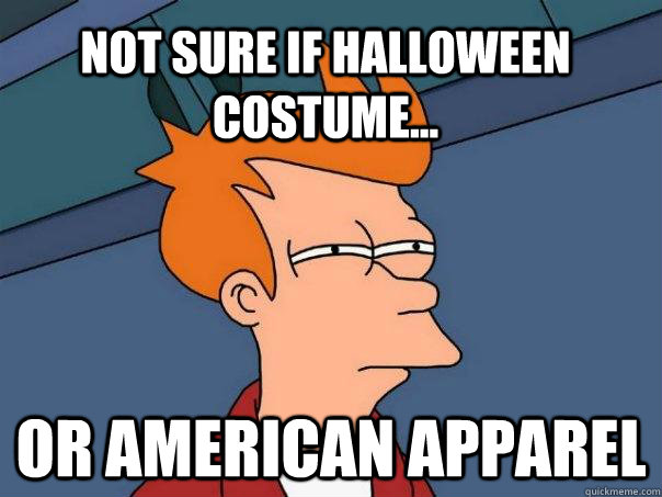 NOT SURE IF HALLOWEEN COSTUME... OR AMERICAN APPAREL  Futurama Fry