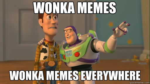 Wonka memes Wonka memes everywhere  Everywhere