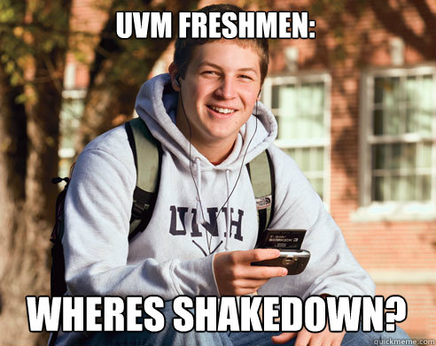 UVM freshmen:  Wheres shakedown?  College Freshman
