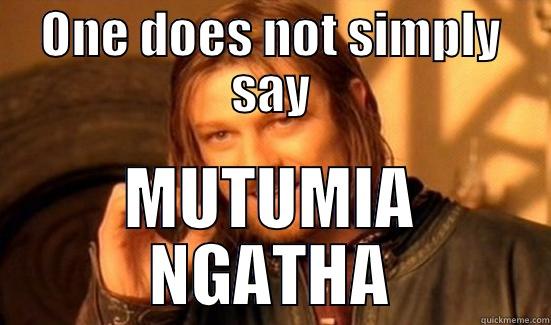 ONE DOES NOT SIMPLY SAY MUTUMIA NGATHA Boromir