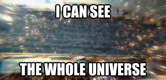 I can see the whole universe - I can see the whole universe  Misc