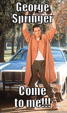 Astros fans - GEORGE SPRINGER COME TO ME!!! Misc