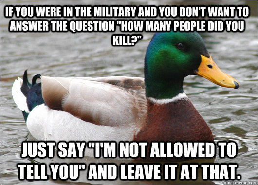 If you were in the military and you don't want to answer the question 