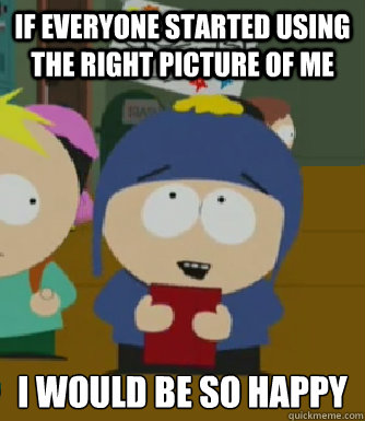 If everyone started using the right picture of me I would be so happy  Craig - I would be so happy